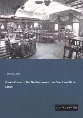 Cook |  Cook¿s Cruise to the Mediterranean, the Orient and Bible Lands | Buch |  Sack Fachmedien