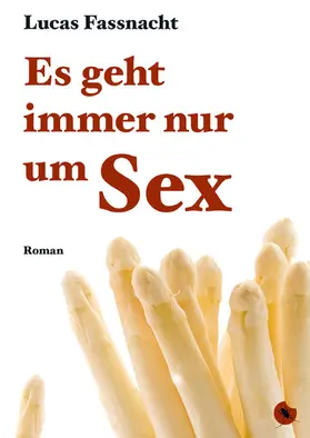 Fassnacht |  Es geht immer nur um Sex | eBook | Sack Fachmedien