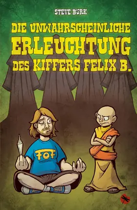 Bürk |  Die unwahrscheinliche Erleuchtung des Kiffers Felix B. | eBook | Sack Fachmedien