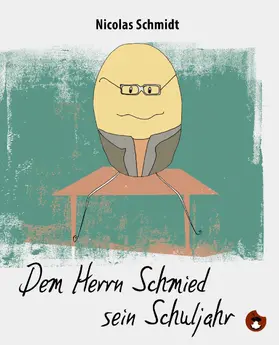 Schmidt |  Dem Herrn Schmied sein Schuljahr | eBook | Sack Fachmedien