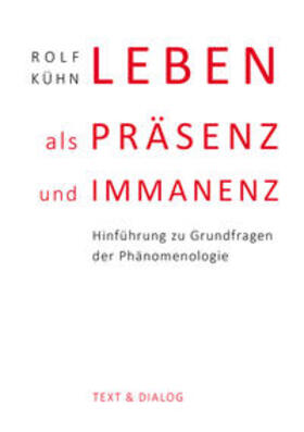 Kühn |  Kühn, R: Leben als Präsenz und Immanenz | Buch |  Sack Fachmedien