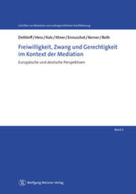 Dethloff / Althammer / Eisele |  Freiwilligkeit, Zwang und Gerechtigkeit im Kontext der Mediation | Buch |  Sack Fachmedien