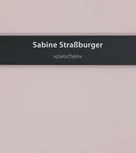 Straßburger / Bremer Verband Bildender Künstlerinnen und Künstler |  Sabine Straßburger - "zwischen" | Buch |  Sack Fachmedien