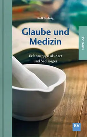 Ludwig |  Glaube und Medizin | Buch |  Sack Fachmedien