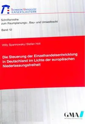 Spannowsky / Holl |  Die Steuerung der Einzelhandelsentwicklung im Lichte der europäischen Niederlassungsfreiheit | Buch |  Sack Fachmedien