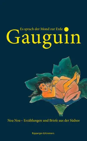 Gauguin / Bernauer |  Es sprach der Mond zur Erde. Noa Noa - Erzählungen und Briefe aus der Südsee | Buch |  Sack Fachmedien