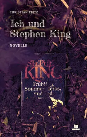 Peitz | Ich und Stephen King | Buch | 978-3-944055-25-1 | sack.de