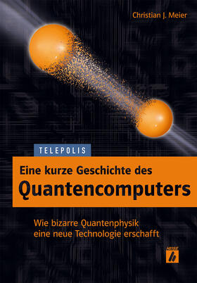 Meier |  Eine kurze Geschichte des Quantencomputers | Buch |  Sack Fachmedien
