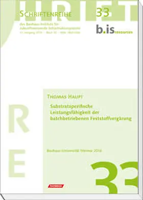 Haupt / Bauhaus-Instituts für zukunftsweisende Infrastruktursysteme |  Substratspezifische Leistungsfähigkeit der batchbetriebenen Feststoffvergärung | Buch |  Sack Fachmedien