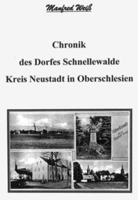 Weiß |  Chronik des Dorfes Schnellewalde | Buch |  Sack Fachmedien