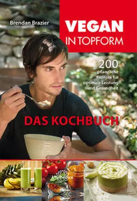 Brazier |  Vegan in Topform - das Kochbuch | Buch |  Sack Fachmedien