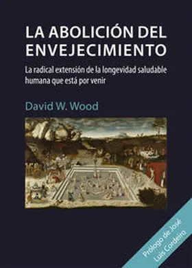 Wood |  La abolición del envejecimiento | Buch |  Sack Fachmedien