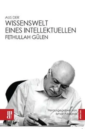 Albayrak |  Aus der Wissenswelt eines Intellektuellen - Fethullah Gülen | Buch |  Sack Fachmedien