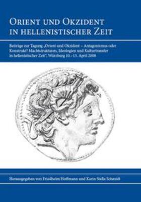 Hoffmann / Schmidt | Orient und Okzident in hellenistischer Zeit | Buch | 978-3-944207-03-2 | sack.de