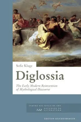 Kluge |  Diglossia. The Early Modern Reinvention of Mythological Discourse | Buch |  Sack Fachmedien