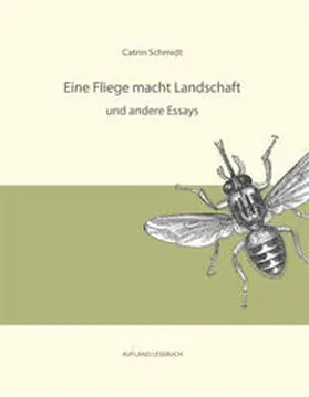 Schmidt |  Eine Fliege macht Landschaft und andere Essays | Buch |  Sack Fachmedien