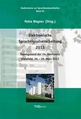 Wagner |  Elektronische Sprachsignalverarbeitung 2013. Tagungsband der 24. Konferenz Bielefeld, 26. ¿ 28. März 2013 | Buch |  Sack Fachmedien