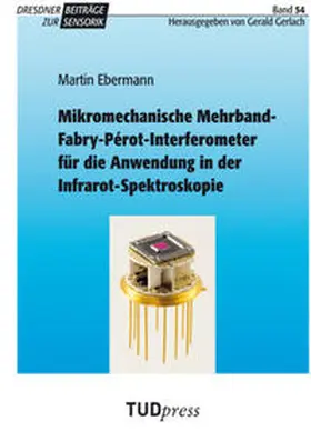 Ebermann |  Mikromechanische Mehrband-Fabry-Pérot-Interferometer für die Anwendung in der Infrarot-Spektroskopie | Buch |  Sack Fachmedien