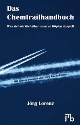 Lorenz | Das Chemtrailhandbuch | Buch | 978-3-944342-12-2 | sack.de