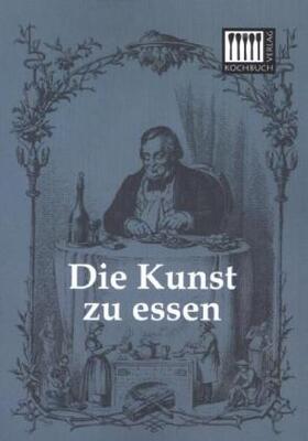 Anonymus |  Die Kunst zu essen | Buch |  Sack Fachmedien