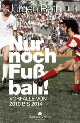 Roth |  Nur noch Fußball! | Buch |  Sack Fachmedien