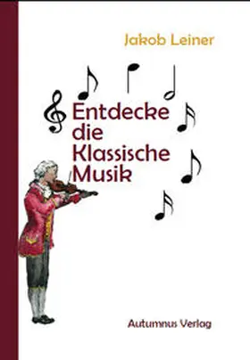 Leiner |  Entdecke die Klassische Musik | Buch |  Sack Fachmedien