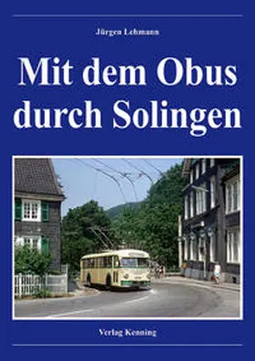 Lehmann / Kenning / Terjung |  Mit dem Obus durch Solingen | Buch |  Sack Fachmedien