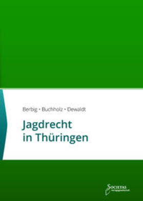 Berbig / Buchholz / Dewaldt |  Jagdrecht in Thüringen | Buch |  Sack Fachmedien