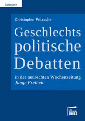 Fritzsche |  Geschlechtspolitische Debatten in der neurechten Wochenzeitung Junge Freiheit | Buch |  Sack Fachmedien