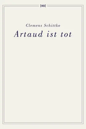 Schittko |  Artaud ist tot | Buch |  Sack Fachmedien