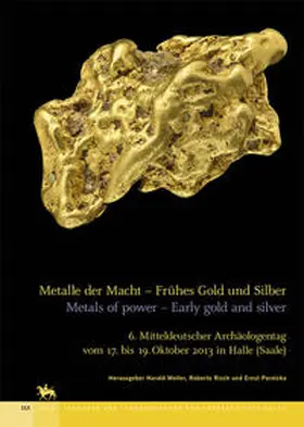 Meller / Risch / Pernicka |  Metalle der Macht - Frühes Gold und Silber / Metals of power - Early gold and silver (Tagungen des Landesmuseums für Vorgeschichte Halle 11) | Buch |  Sack Fachmedien