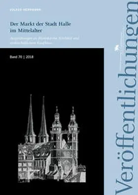 Herrmann / Meller |  Der Markt der Stadt Halle im Mittelalter. Ausgrabungen zu Marktkirche, Kirchhof und erzbischöflichem Kaufhaus (Veröffentlichungen des Landesamtes für Denkmalpflege 70) | Buch |  Sack Fachmedien