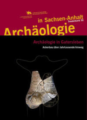 Meller / Friederich / Weber |  Archäologie in Gatersleben. Ackerbau über Jahrtausende hinweg (Archäologie in Sachsen Anhalt / Sonderb. 30) | Buch |  Sack Fachmedien