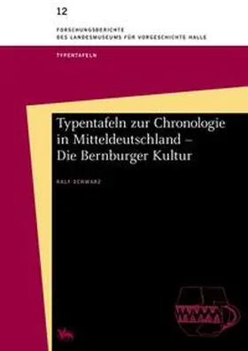 Schwarz / Meller |  Typentafeln zur Chronologie in Mitteldeutschland - Die Bernburger Kultur (Forschungsberichte des Landesmuseums für Vorgeschichte Halle 12) | Buch |  Sack Fachmedien