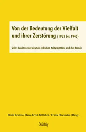 Beutin / Böttcher / Hornschu |  Von der Bedeutung der Vielfalt und ihrer Zerstörung (1933 bis 1945) | Buch |  Sack Fachmedien