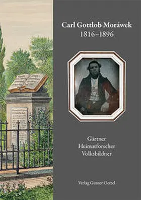 Zittauer Geschichte- und Museumsverein / Gärtner / Oettel |  Carl Gottlob Moráwek 1816-1896 | Buch |  Sack Fachmedien