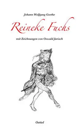 Goethe / Gärtner / Oettel |  Reineke Fuchs mit Zeichnungen von Oswald Jarisch | Buch |  Sack Fachmedien