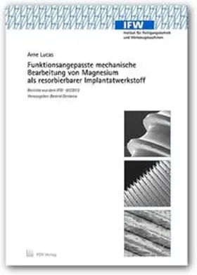 Lucas |  Funktionsangepasste mechanische Bearbeitung von Magnesium als resorbierbarer Implantatwerkstoff | Buch |  Sack Fachmedien