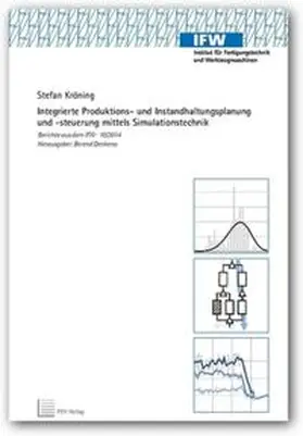 Kröning |  Integrierte Produktions- und Instandhaltungsplanung und -steuerung mittels Simulationstechnik | Buch |  Sack Fachmedien