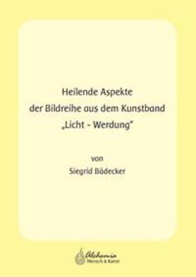 Bädecker |  Heilende Aspekte der Bildreihe aus dem Kunstband "Licht-Werdung" | Buch |  Sack Fachmedien
