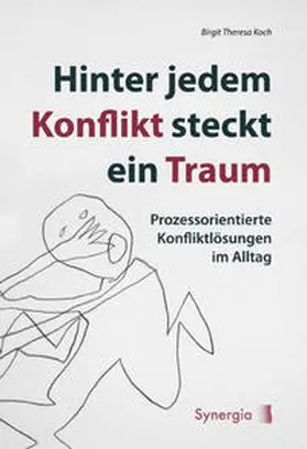 Koch |  Hinter jedem Konflikt steckt ein Traum | Buch |  Sack Fachmedien