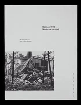 Oswalt / Bauhaus Dessau / Asendorf |  Dessau 1945. Moderne zerstört | Buch |  Sack Fachmedien