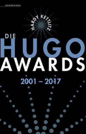 Kettlitz |  Die Hugo Awards 2001 - 2017 | Buch |  Sack Fachmedien