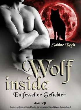 Koch |  Wolf inside - Entfesselter Geliebter | eBook | Sack Fachmedien