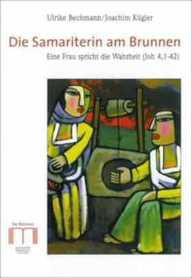 Bechmann / Kügler |  Die Samariterin am Brunnen | Buch |  Sack Fachmedien