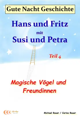 Bauer |  Gute-Nacht-Geschichte: Hans und Fritz mit Susi und Petra - Magische Vögel und Freundinnen | eBook | Sack Fachmedien