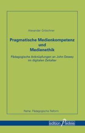 Gröschner / Koerrenz |  Pragmatische Medienkompetenz und Medienethik | Buch |  Sack Fachmedien