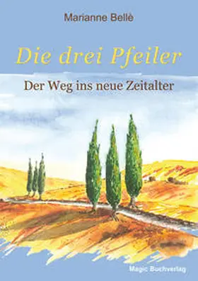 Bellè |  Die drei Pfeiler - Der Weg ins neue Zeitalter | Buch |  Sack Fachmedien