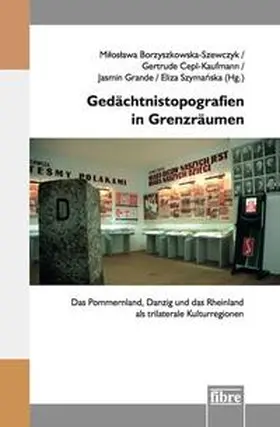 Borzyszkowska-Szewczyk / Szymanska / Cepl-Kaufmann |  Gedächtnistopografien in Grenzräumen | Buch |  Sack Fachmedien