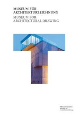Tchoban Foundation |  Museum für Architekturzeichnung = Museum for Architectural Drawing | Buch |  Sack Fachmedien